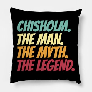 Chisholm The Man The Myth The Legend Pillow