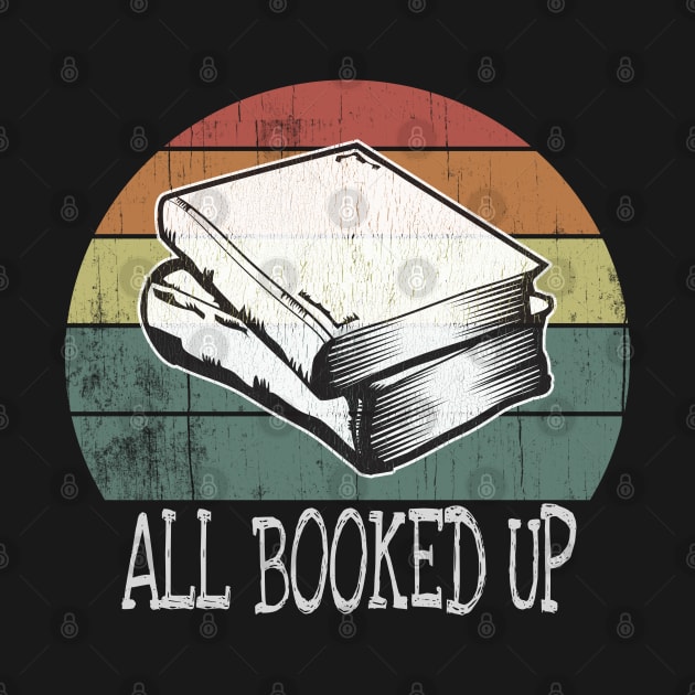 All Booked Up Funny Book Lovers Reading Gift by Urban7even