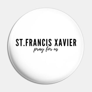 St. Francis Xavier pray for us Pin