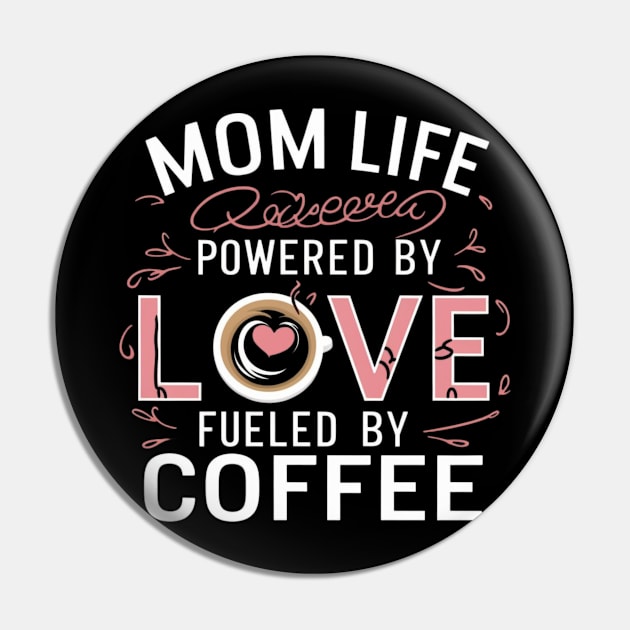 Mom Life Powered By Love, Fueled By Coffee t shirt for coffee-loving moms Pin by Kibria1991