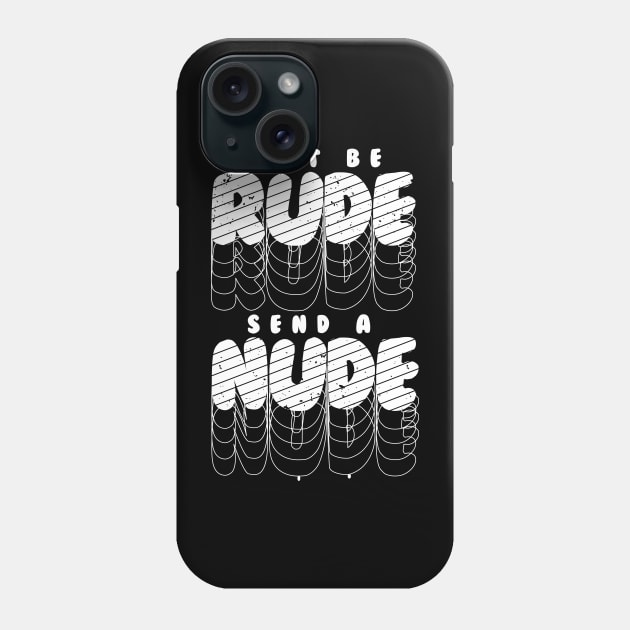 Don't be rude, send a nude Phone Case by Chesterika