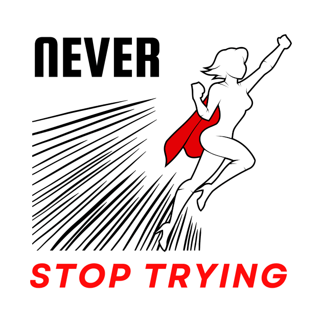 Never stop trying motivational design by Digital Mag Store