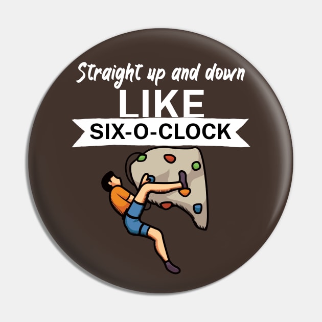 Straight up and down like six o clock Pin by maxcode