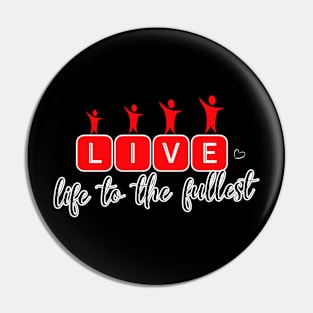 Live Life to the Fullest Pin