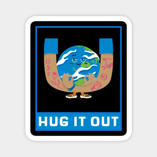 Hug It Out Magnet