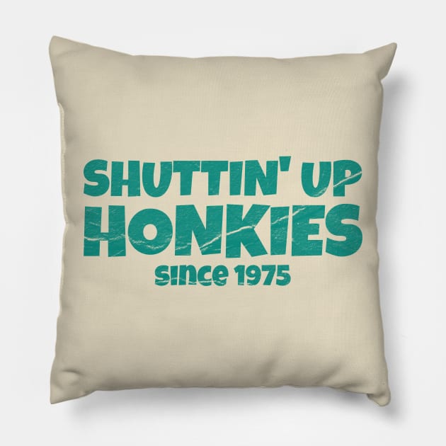 american-sitcom shuttin up honkies Pillow by GKalArt