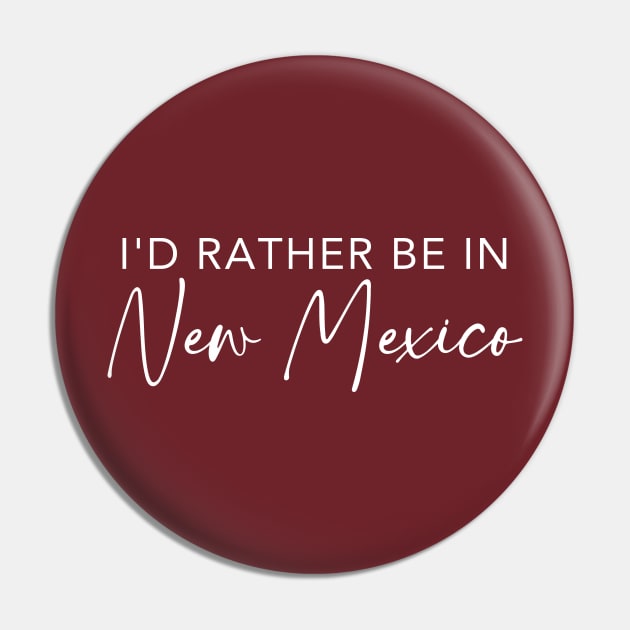 I'd Rather Be In New Mexico Pin by RefinedApparelLTD