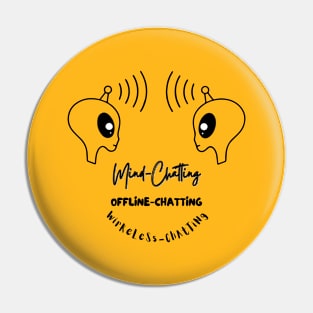 Mind-Chatting, Offline-Chatting, Wireless-Chatting  (black writting) Pin