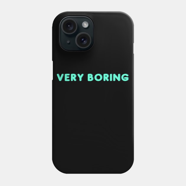 Very Boring Phone Case by Catchy Phase