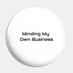 Minding My Own Business Pin