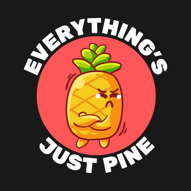 Everything's Just Pine | Pineapple Pun by Allthingspunny