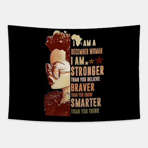 I Am A December Woman Stronger Smarter Tapestry by FilerMariette