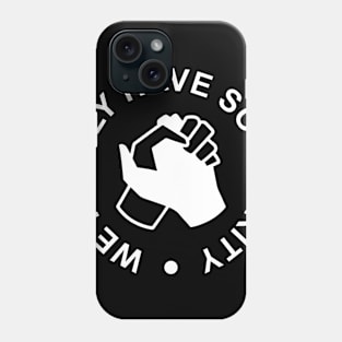 we really have solidarity Phone Case