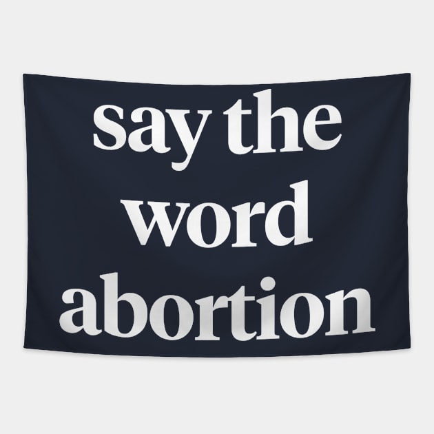 Say the word abortion Tapestry by ACCESS — A Podcast About Abortion