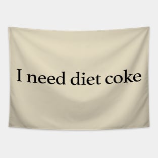 I Need Diet Coke Tapestry