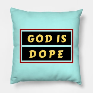 God Is Dope | Christian Saying Pillow