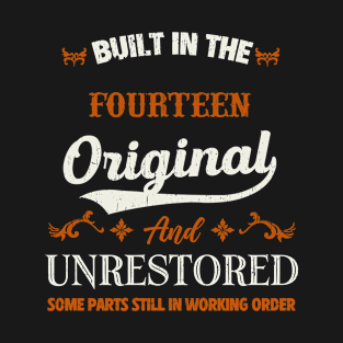 Vintage Built In The Fourteen Original And Unrestored Birthday T-Shirt