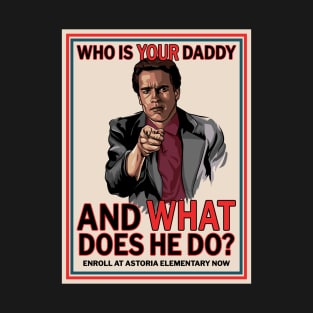 Who Is Your Daddy? T-Shirt