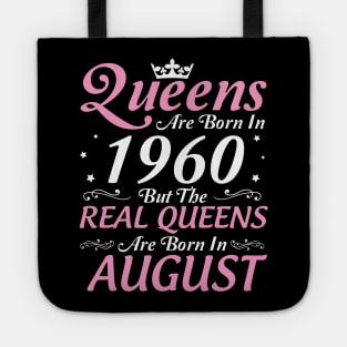 Queens Are Born In 1960 But The Real Queens Are Born In August Happy Birthday To Me Mom Aunt Sister Tote