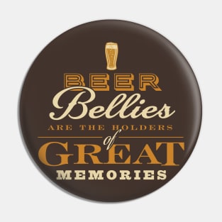 Beer Bellies are the Holders of Great Memories Pin