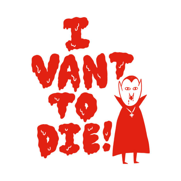 I VANT TO DIE! by Daniel Spenser