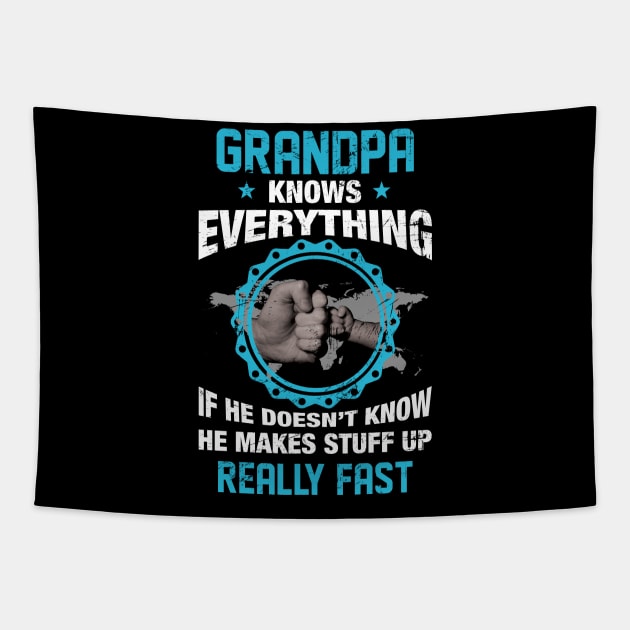 Grandpa Knows Everything If He Doesn't Know He Makes Stuff Up Really Fast Funny Tapestry by Happy Solstice