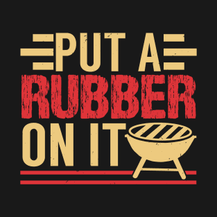 BBQ Put A Rubber On It 50 T-Shirt