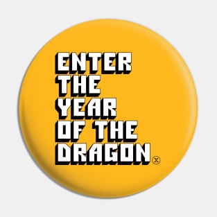 ENTER THE YEAR OF THE DRAGON- Chinese New Year Pin