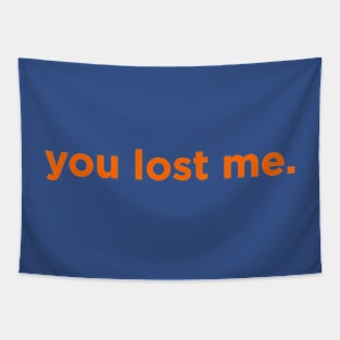 You Lost Me. Tapestry