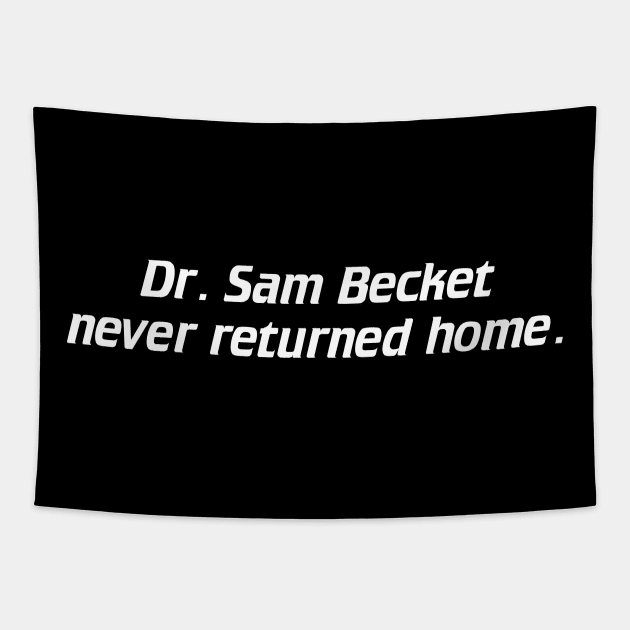 Dr. Sam Becket Never Returned Home. Tapestry by darklordpug