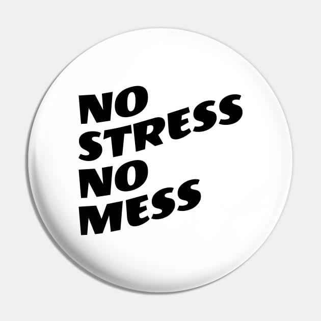 No Stress No Mess Pin by Texevod