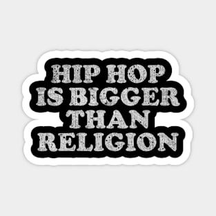 HIP HOP Is Bigger Than The Religion Magnet