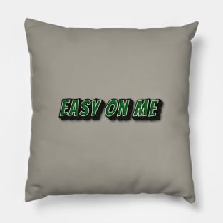 EASY ON ME Pillow