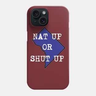 nat up or shut up Phone Case