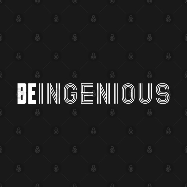 Be Ingenious by IndiPrintables