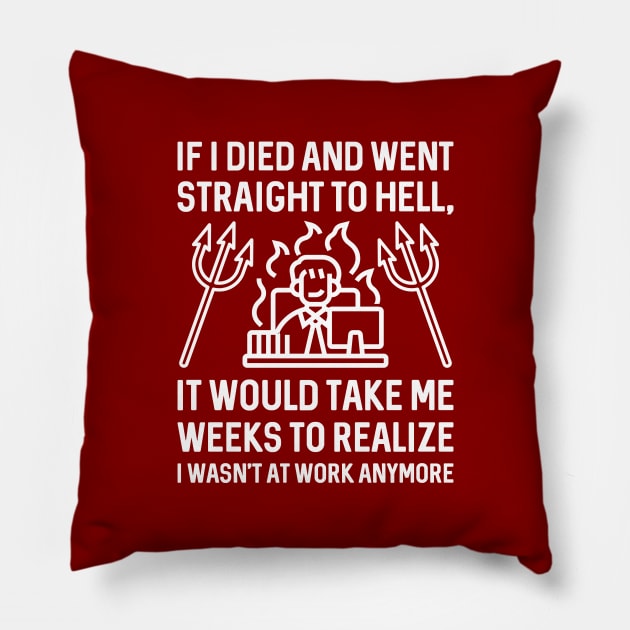 Work Hell Pillow by LuckyFoxDesigns