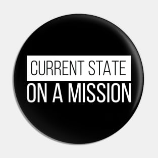 Current State, On a Mission Pin