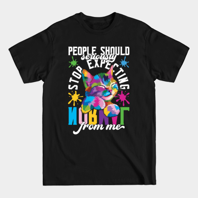 Discover People Should Seriously Stop Expecting Normal From Me - Abnormal - Abnormal - T-Shirt