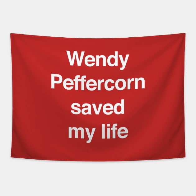 Wendy Peffercorn saved my life Tapestry by BodinStreet