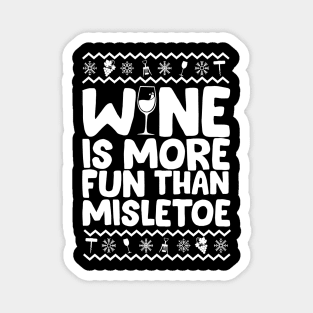 Wine Is More Fun Than Mistletoe Ugly Christmas Magnet