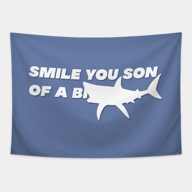 Smile You Son of a... Shark Design Tapestry by Off the Page