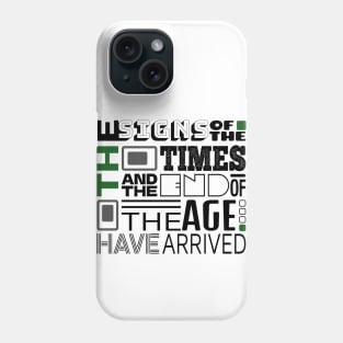 The Signs Of The Times And The End Of The Age Have Arrived Phone Case