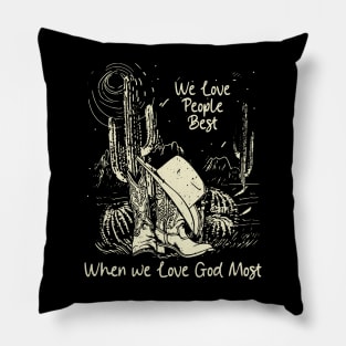 We Love People Best When we Love God Most Boots Desert Pillow