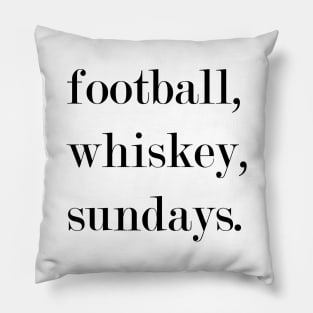 Football, Whiskey, Sundays. Pillow