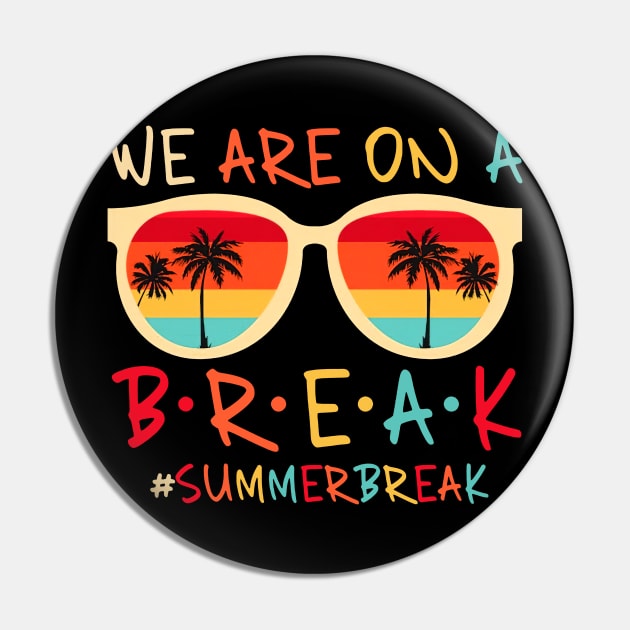 We Are On A Break Teacher Summer Break Hello Summer Glasses Pin by Tater's 