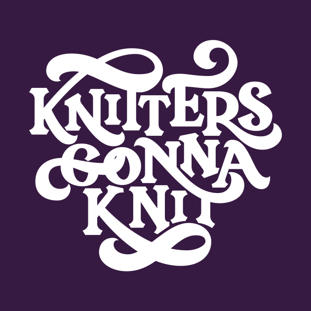 Knitters Gonna Knit by polliadesign