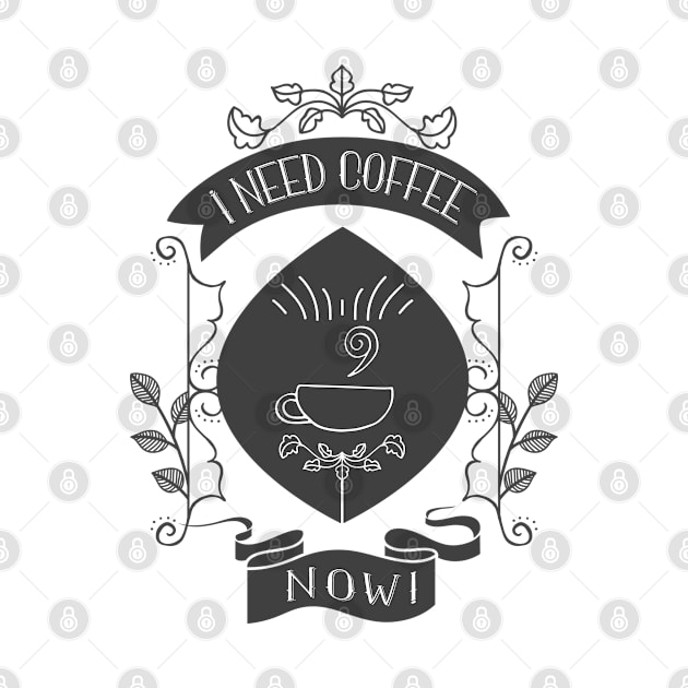 I Need coffee now cute design by NJORDUR