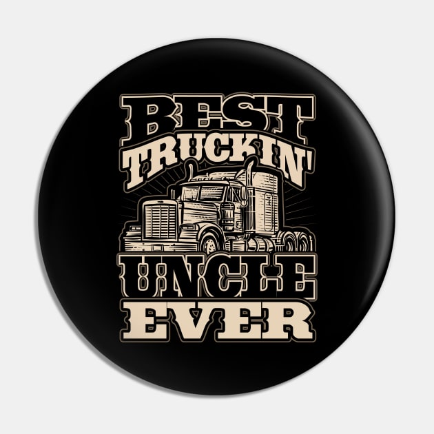 Best Truckin Uncle Ever Truck Driver Pin by aneisha