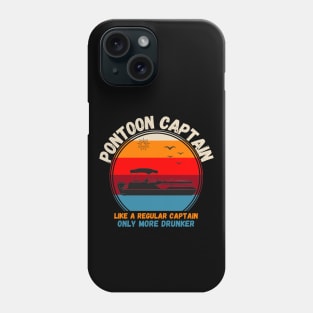 Pontoon Captain Like A regular Captain Only More Drunker Phone Case