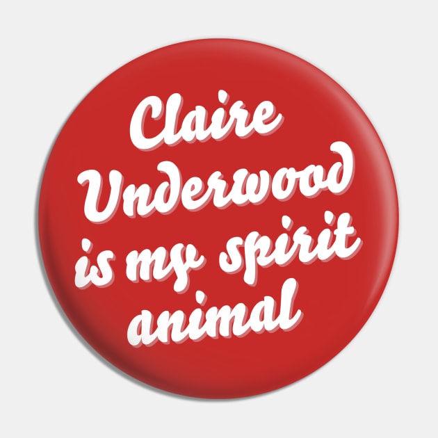 Claire Underwood is my spirit animal Pin by juhsuedde